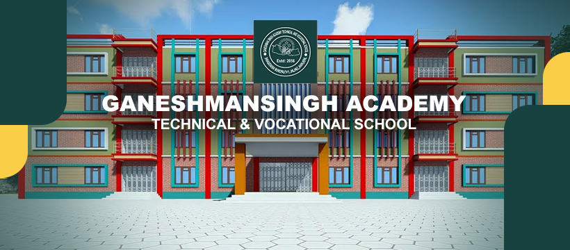 Ganeshmansingh Academy Technical and Vocational School